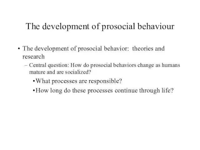 The development of prosocial behaviour The development of prosocial behavior: