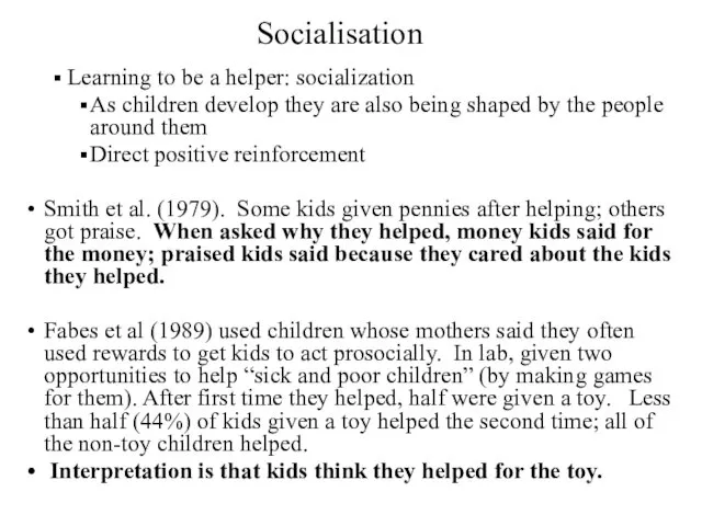 Socialisation Learning to be a helper: socialization As children develop