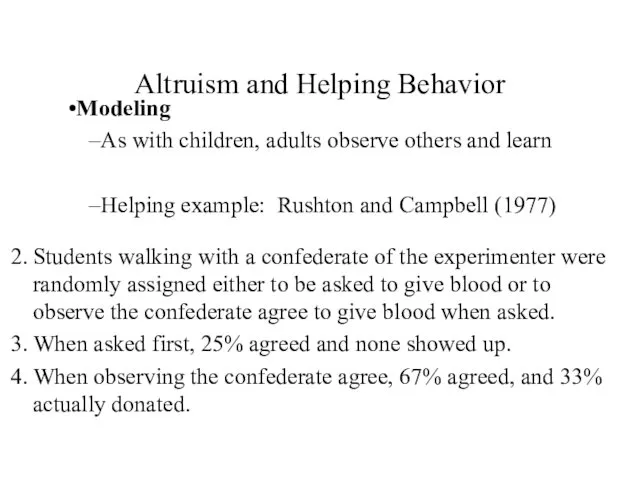 Altruism and Helping Behavior Modeling As with children, adults observe