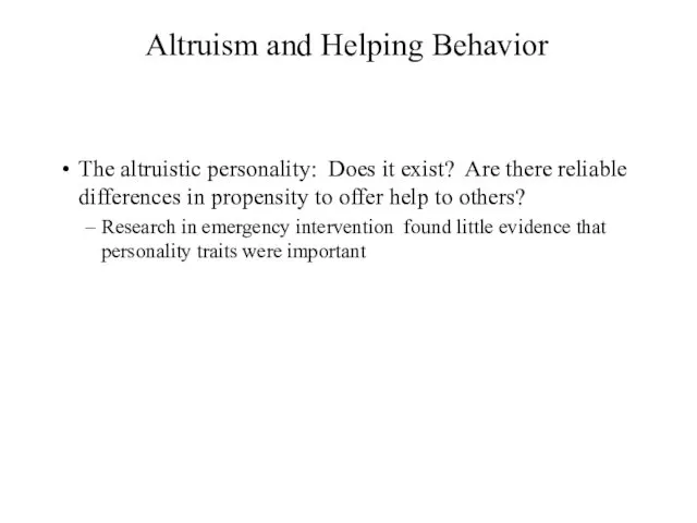 Altruism and Helping Behavior The altruistic personality: Does it exist?