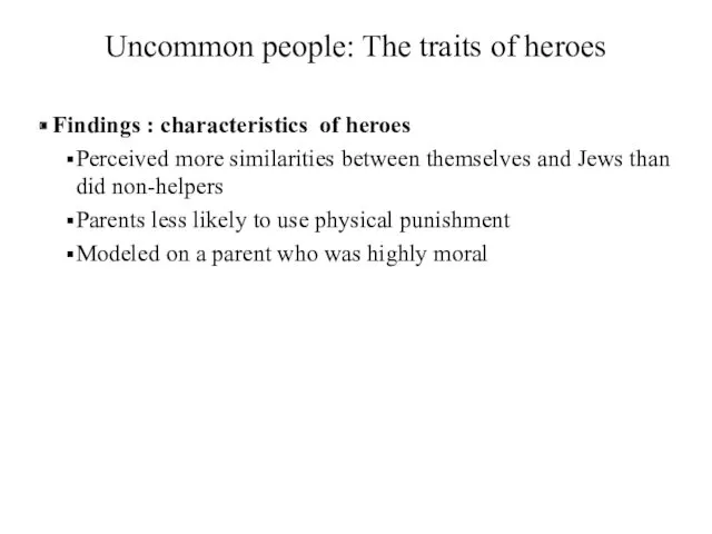 Uncommon people: The traits of heroes Findings : characteristics of