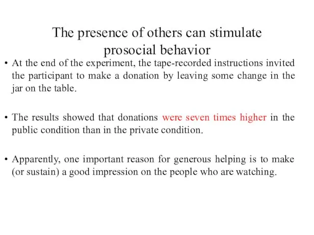 The presence of others can stimulate prosocial behavior At the