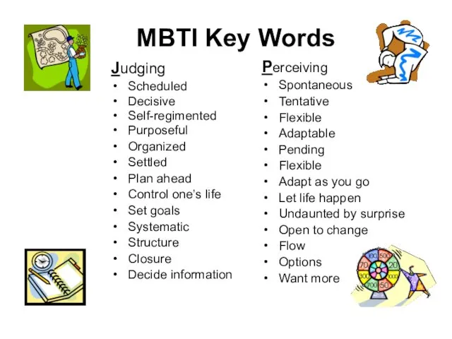 MBTI Key Words Judging Scheduled Decisive Self-regimented Purposeful Organized Settled