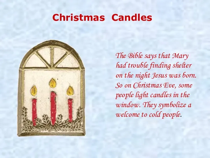 Christmas Candles The Bible says that Mary had trouble finding shelter on the