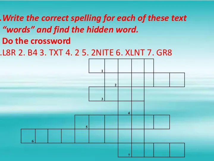 Write the correct spelling for each of these text “words”