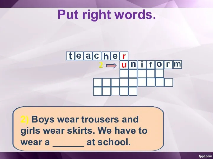 Put right words. 2) Boys wear trousers and girls wear