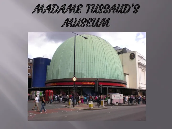 MADAME TUSSAUD’S MUSEUM