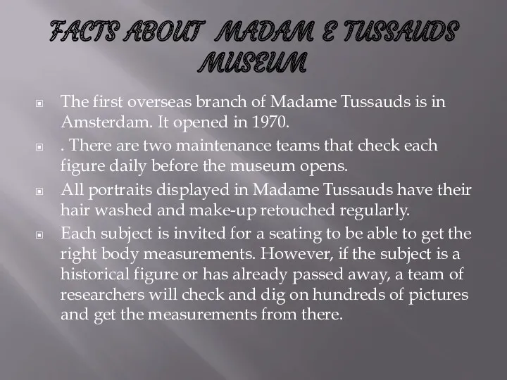 FACTS ABOUT MADAM E TUSSAUDS MUSEUM The first overseas branch