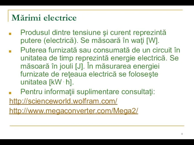 Mărimi electrice Produsul dintre tensiune şi curent reprezintă putere (electrică).