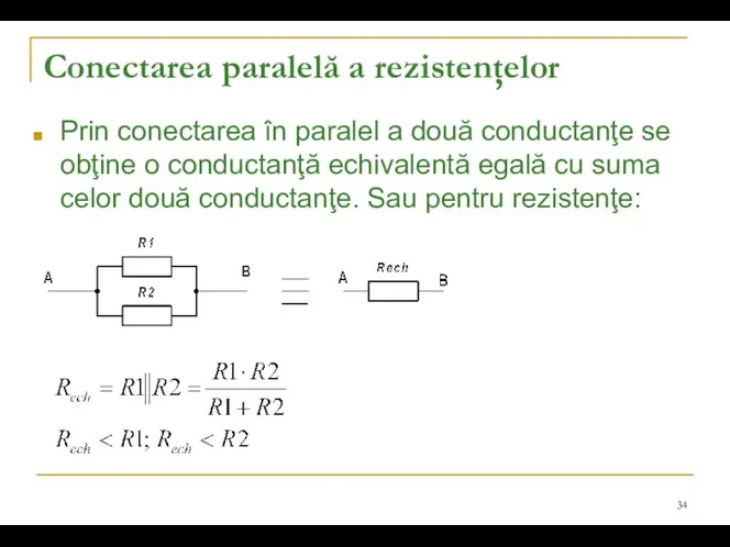 Conectarea paralelă a rezistenţelor Prin conectarea în paralel a două