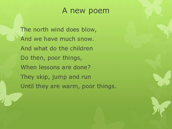 A new poem The north wind does blow, And we