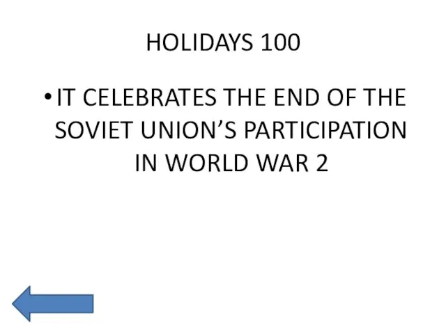 HOLIDAYS 100 IT CELEBRATES THE END OF THE SOVIET UNION’S PARTICIPATION IN WORLD WAR 2