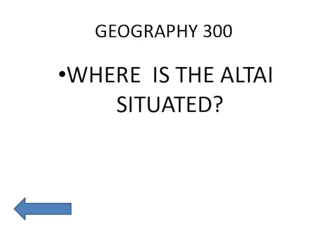 GEOGRAPHY 300 WHERE IS THE ALTAI SITUATED?