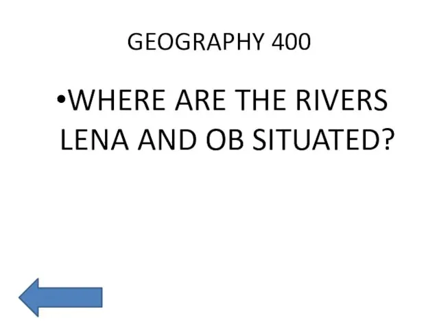 GEOGRAPHY 400 WHERE ARE THE RIVERS LENA AND OB SITUATED?