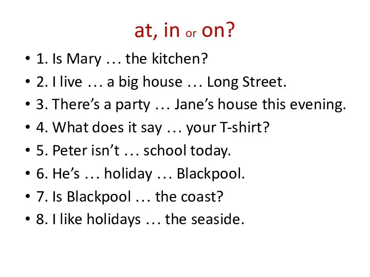 at, in or on? 1. Is Mary … the kitchen?