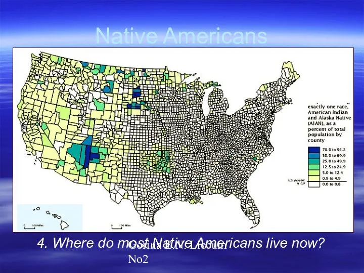 Gorina E.N. Liceum No2 Native Americans 4. Where do most Native Americans live now?
