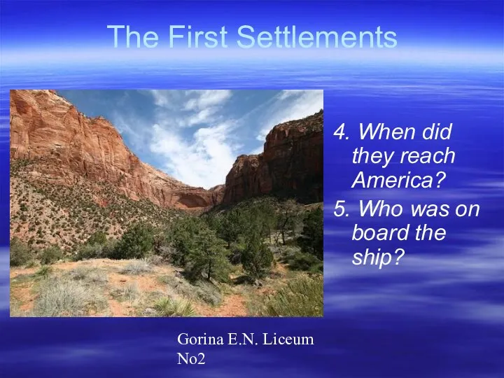 Gorina E.N. Liceum No2 The First Settlements 4. When did