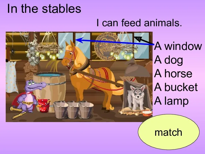 In the stables A window A dog A horse A