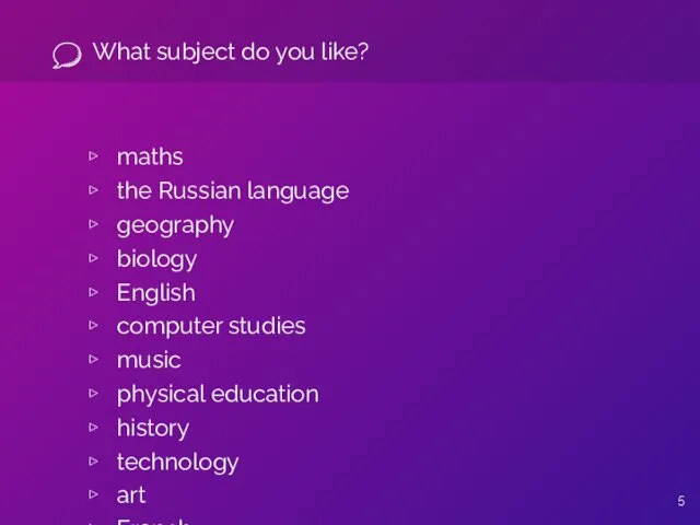 What subject do you like? maths the Russian language geography