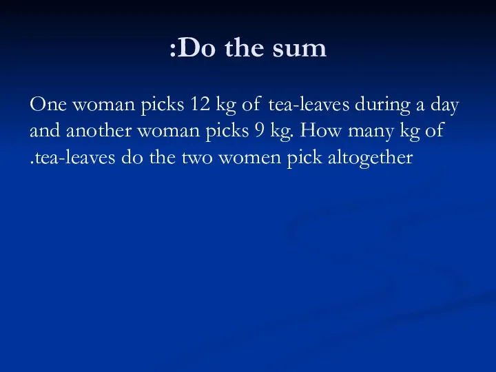 Do the sum: One woman picks 12 kg of tea-leaves