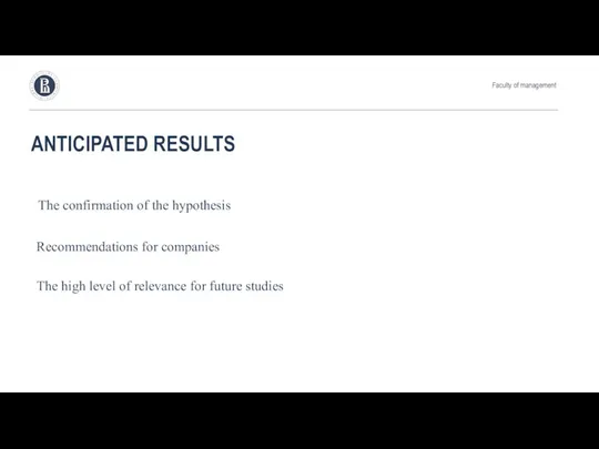 ANTICIPATED RESULTS Faculty of management The confirmation of the hypothesis