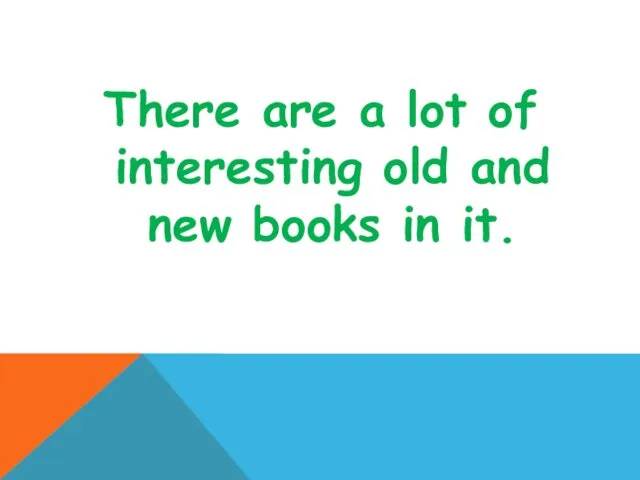 There are a lot of interesting old and new books in it.
