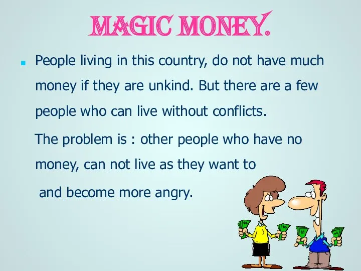 Magic money. People living in this country, do not have much money if