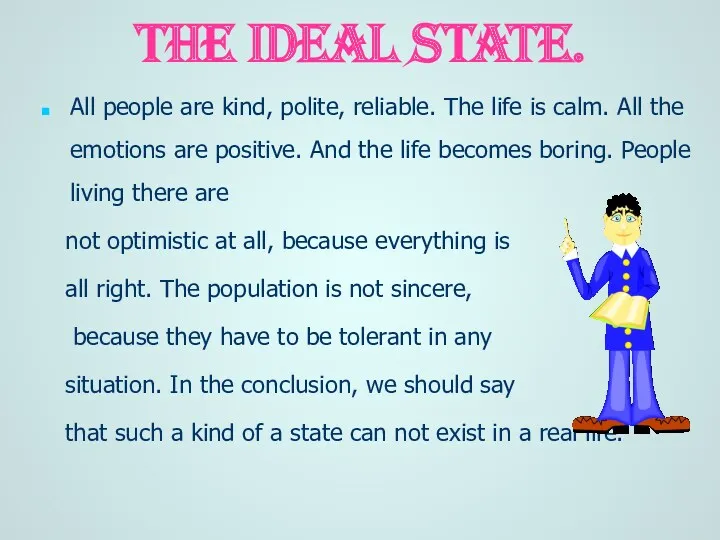The Ideal State. All people are kind, polite, reliable. The life is calm.