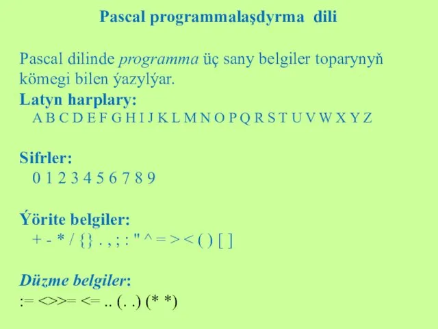 Pascal programmalaşdyrma dili Pascal dilinde programma üç sany belgiler toparynyň kömegi bilen ýazylýar.