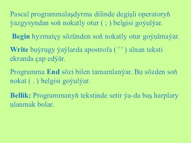 Pascal programmalaşdyrma dilinde degişli operatoryň ýazgysyndan soň nokatly otur (