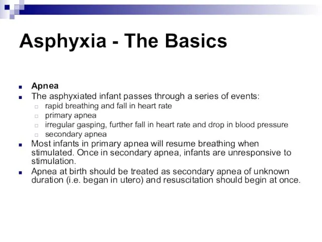 Asphyxia - The Basics Apnea The asphyxiated infant passes through