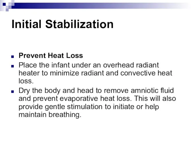 Initial Stabilization Prevent Heat Loss Place the infant under an