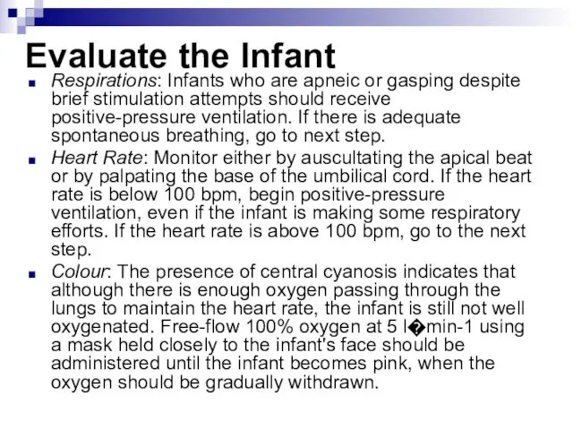 Evaluate the Infant Respirations: Infants who are apneic or gasping