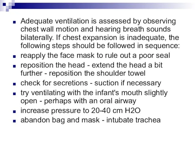 Adequate ventilation is assessed by observing chest wall motion and