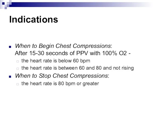 Indications When to Begin Chest Compressions: After 15-30 seconds of