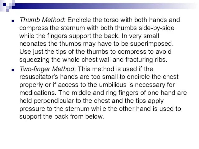 Thumb Method: Encircle the torso with both hands and compress