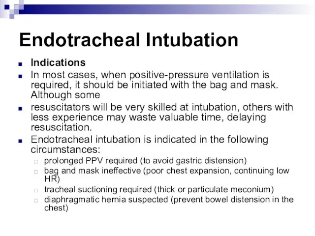 Endotracheal Intubation Indications In most cases, when positive-pressure ventilation is