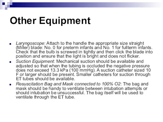 Other Equipment Laryngoscope: Attach to the handle the appropriate size