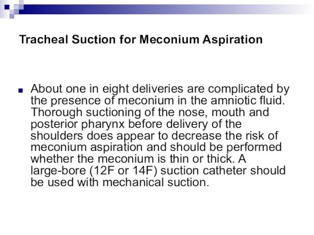 Tracheal Suction for Meconium Aspiration About one in eight deliveries