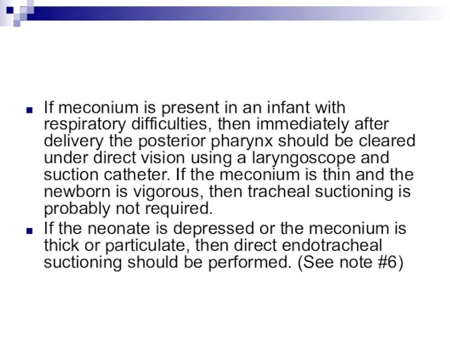 If meconium is present in an infant with respiratory difficulties,