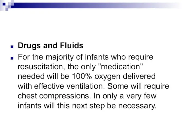 Drugs and Fluids For the majority of infants who require
