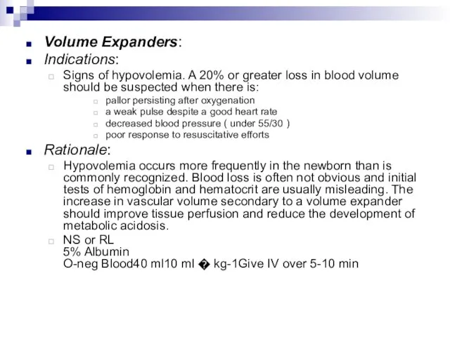 Volume Expanders: Indications: Signs of hypovolemia. A 20% or greater