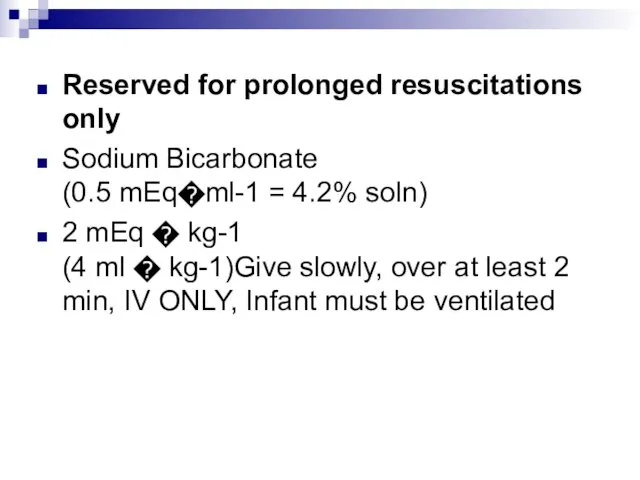 Reserved for prolonged resuscitations only Sodium Bicarbonate (0.5 mEq�ml-1 =