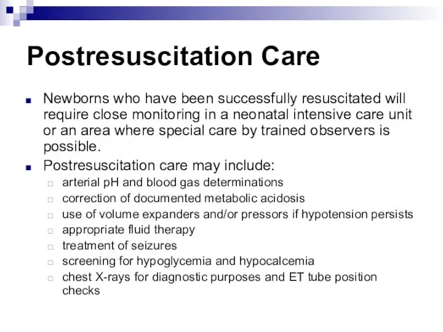 Postresuscitation Care Newborns who have been successfully resuscitated will require