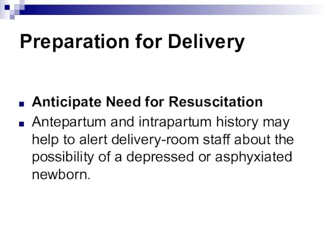 Preparation for Delivery Anticipate Need for Resuscitation Antepartum and intrapartum