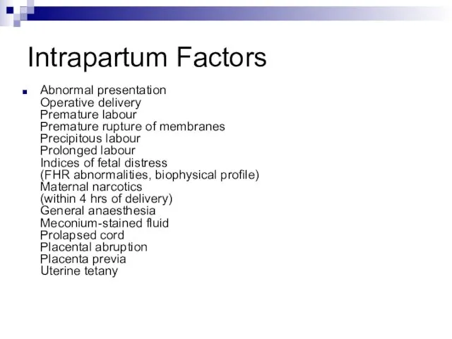 Intrapartum Factors Abnormal presentation Operative delivery Premature labour Premature rupture