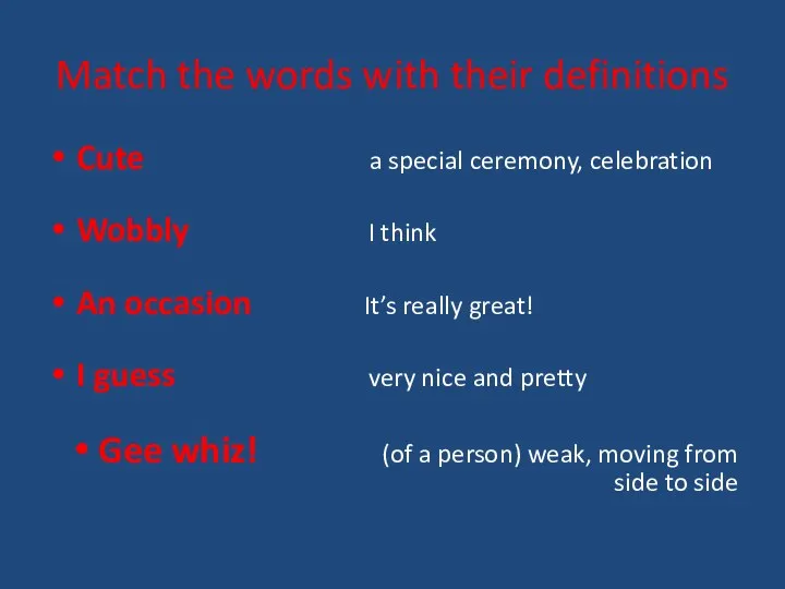 Match the words with their definitions Cute a special ceremony,
