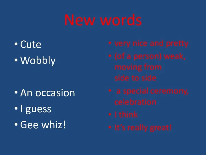 New words Cute Wobbly An occasion I guess Gee whiz!