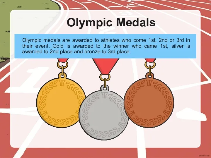 Olympic Medals Olympic medals are awarded to athletes who come 1st, 2nd or