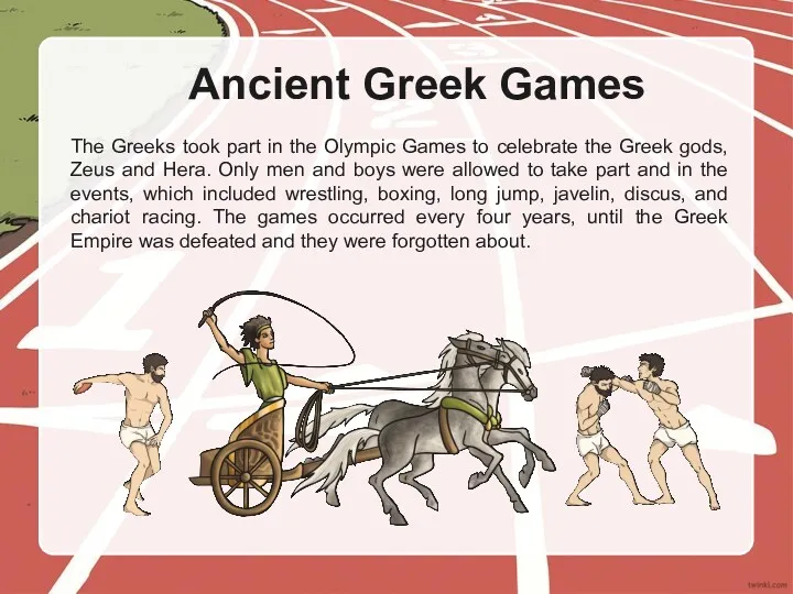 The Greeks took part in the Olympic Games to celebrate the Greek gods,